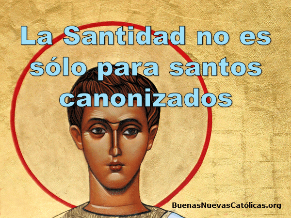 La santidad no es sólo para santos canonizados