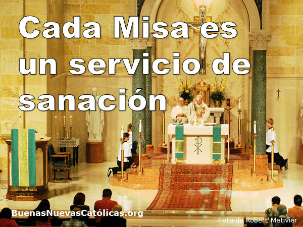 Cada Misa es un servicio de sanación