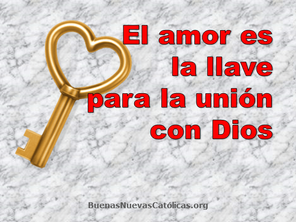 El amor es la llave para la unión con Dios