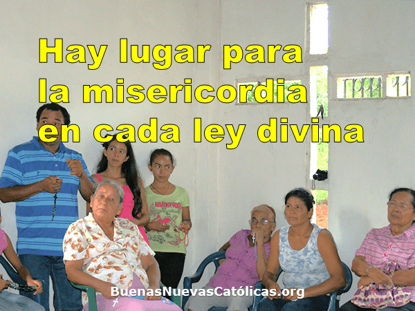 Hay lugar para la misericordia en cada ley divina