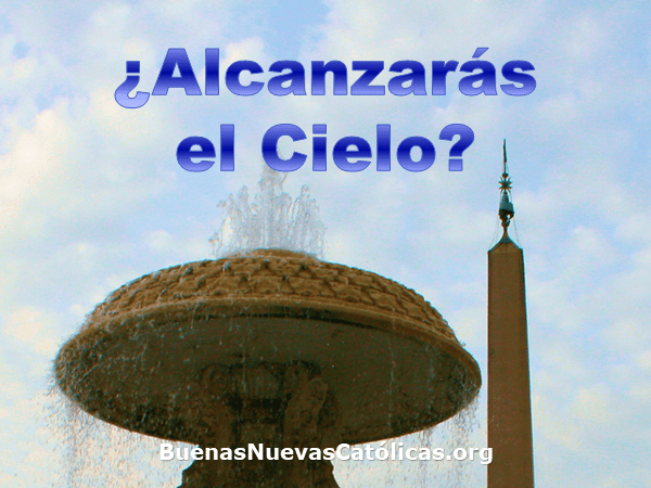 ¿Alcanzarás el cielo?