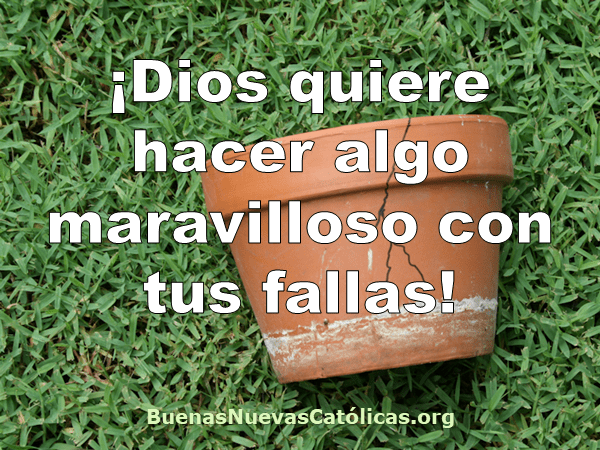 ¡Dios quiere hacer algo maravilloso con tus fallas!