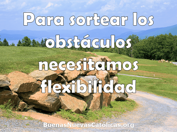 Para sortear los obstáculos necesitamos flexibilidad