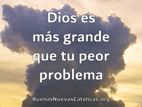 Dios es más grande que tu peor problema