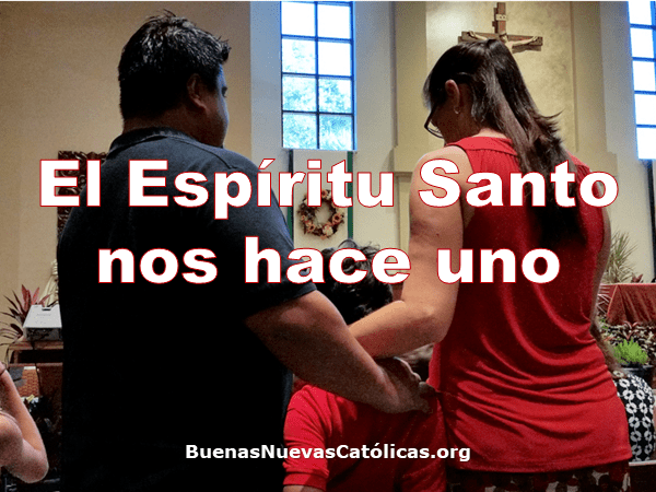 El Espíritu Santo nos hace uno