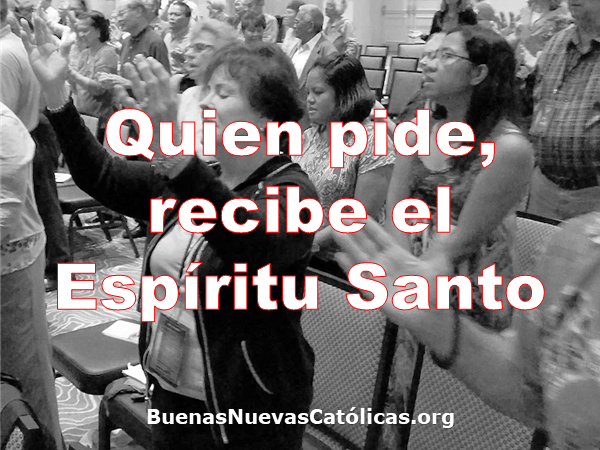 Quien pide, recibe el Espíritu Santo