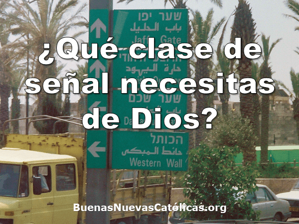 ¿Qué clase de señal necesitas de Dios?