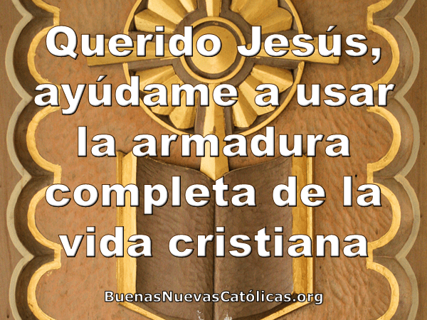 Querido Jesús, ayúdame a usar la armadura completa