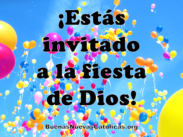 ¡Estás invitado a la fiesta de Dios!