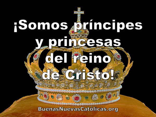 ¡Somos príncipes y princesas del reino de Cristo!