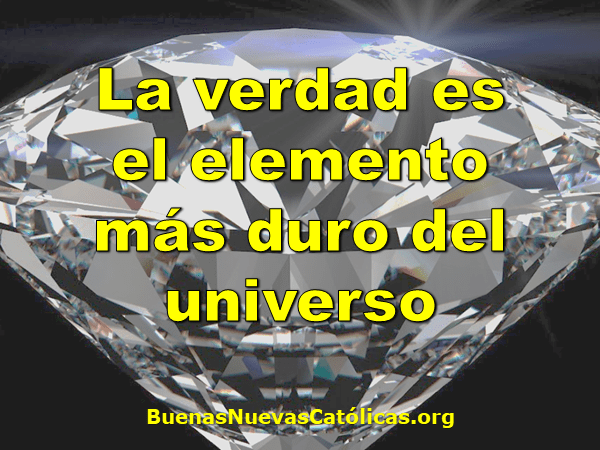 La verdad es el elemento más duro del universo