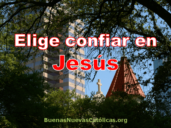 Elige confiar en Jesús