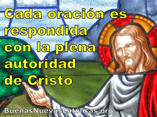 Cada oración es respondida con la plena autoridad de Cristo