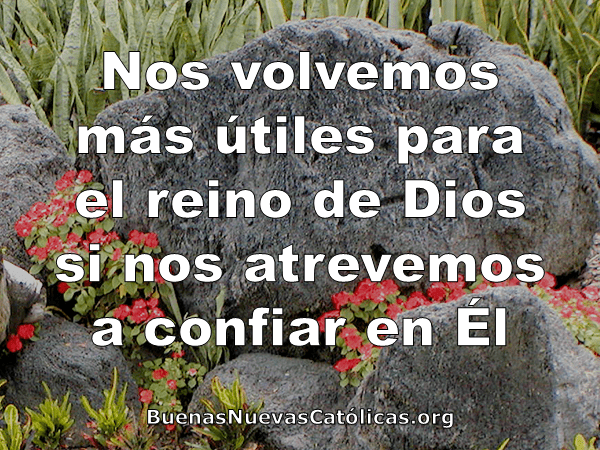 Nos volvemos más útiles para el Reino de Dios