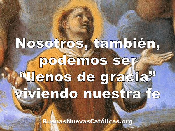Nosotros, también, podemos ser "llenos de gracia"