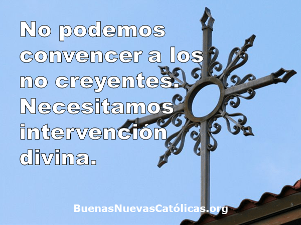 No podemos convencer a los no creyentes.