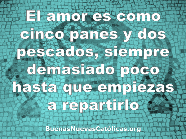 El amor es como cinco panes y dos pescados