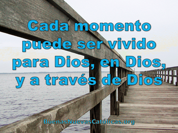 Cada momento puede ser vivido para Dios