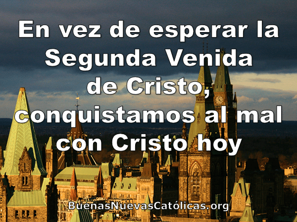 En vez de esperar la Segunda Venida de Cristo