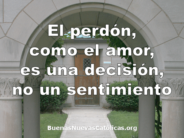 El perdón como el amor es una decisión