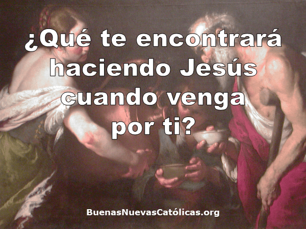 Qué te encontrará haciendo Jesús cuando venga por ti