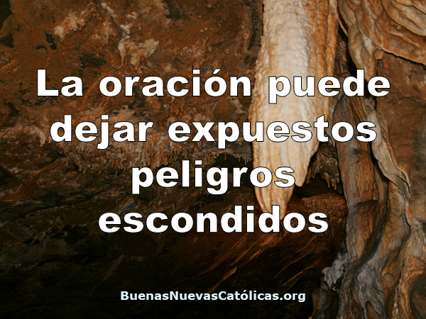 La oración puede dejar expuestos peligros escondidos
