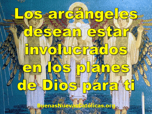 Los Arcángeles desean estar involucrados en los planes de Dios para ti